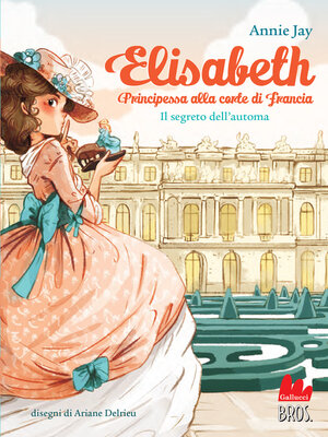 cover image of Elisabeth principessa alla corte di Francia. Il segreto dell'automa